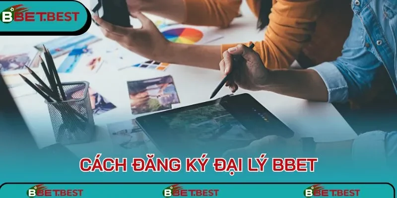 Cách đăng ký đại lý BBet