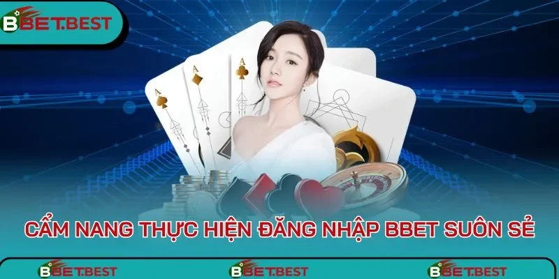 Cẩm nang thực hiện đăng nhập BBet suôn sẻ