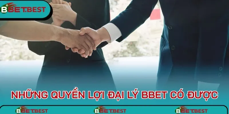 Những quyền lợi đại lý BBet có được