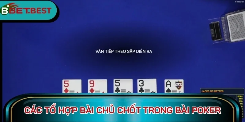 Các tổ hợp bài chủ chốt trong bài Poker