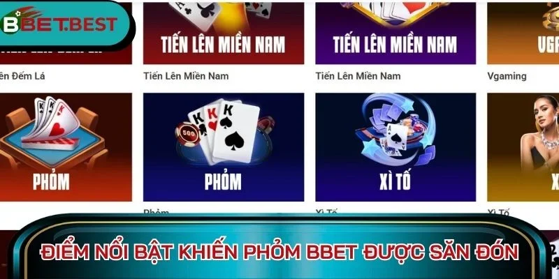 Điểm nổi bật khiến Phỏm BBet được săn đón