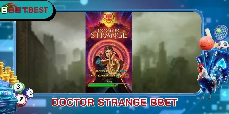 Doctor Strange BBet - Nổ Hũ Thưởng Tiền Tỷ Trong Đa Vũ Trụ