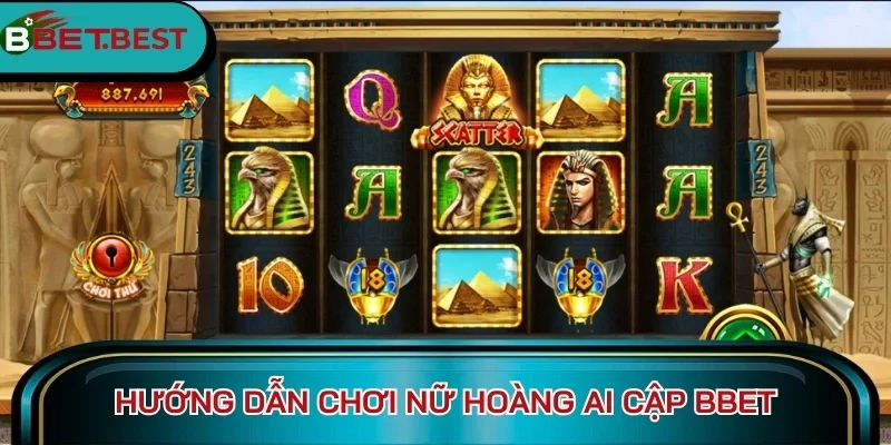 Hướng dẫn chơi Nữ Hoàng Ai Cập BBet