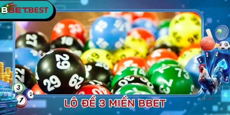 Quy tắc để tham gia vào lô đề 3 miền BBet