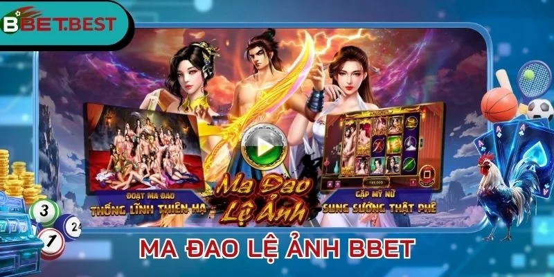 Ma Đao Lệ Ảnh BBet - Trúng Jackpot Từ Huyền Thoại Cổ Võ