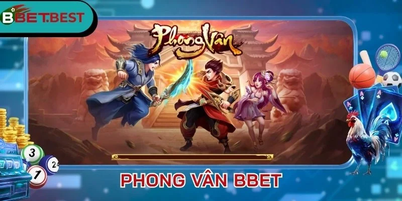 Tính năng đặc biệt game Phong Vân BBet