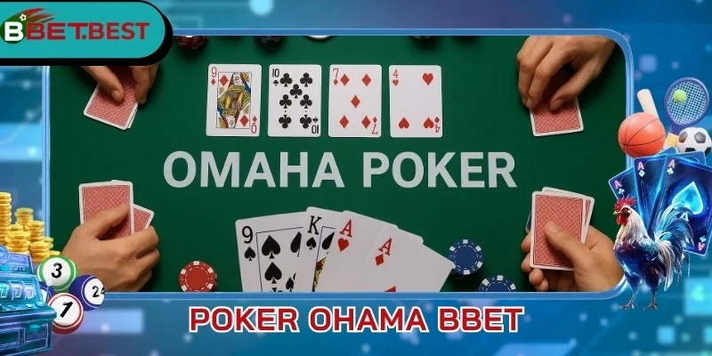 Review trải nghiệm Poker Ohama BBet