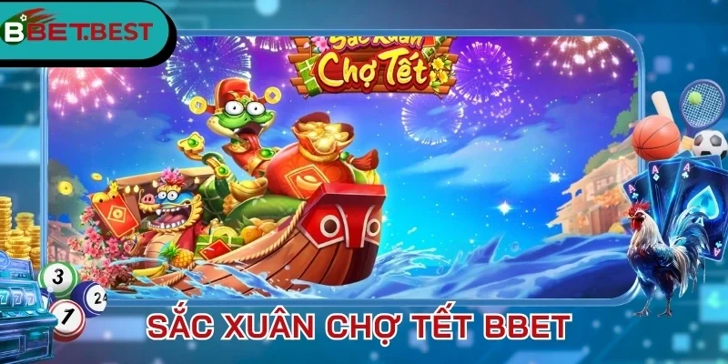 Sắc Xuân Chợ Tết BBet qua đánh giá hội viên