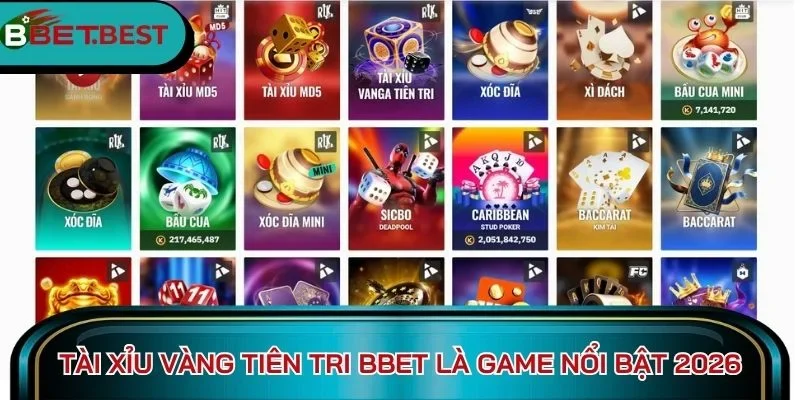 Tài xỉu vàng tiên tri BBet là game nổi bật 2026