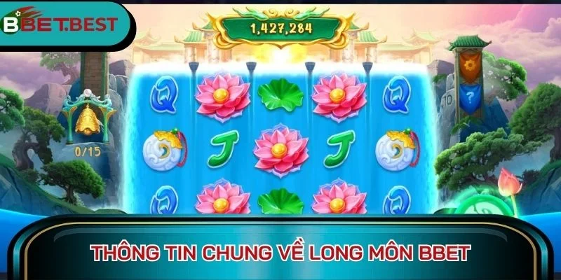 Thông tin chung về Long môn BBet