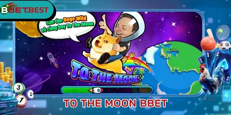 To The Moon BBet - Nổ Hũ Làm Giàu Cùng Elon Musk