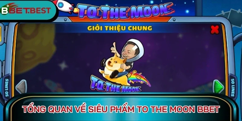 Tổng quan về siêu phẩm To the Moon BBet